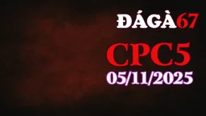 Phát lại video đá gà trực tiếp CPC5 hôm nay 05/11/2025